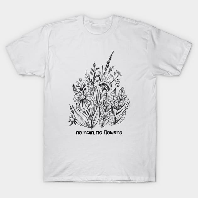 No rain, no flowers T-Shirt by Vintage Dream